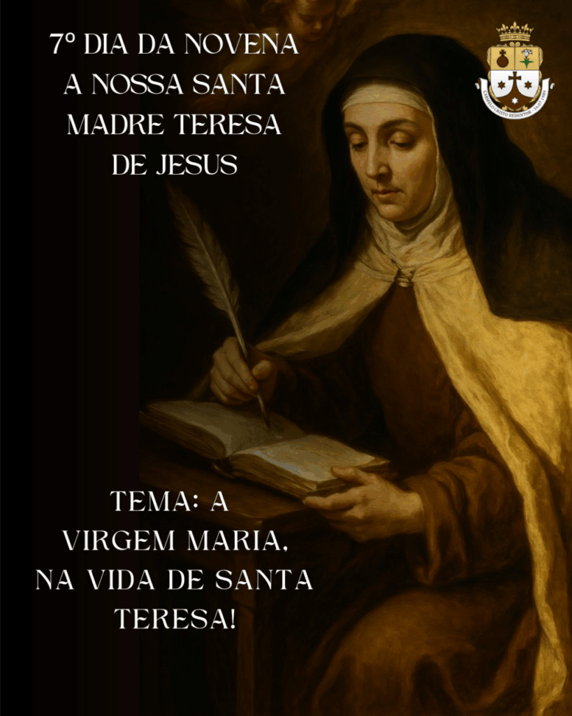 NOVENA A NOSSA SANTA MADRE TERESA DE JESUS – 7º DIA E 1º DIA DO TRIDUO